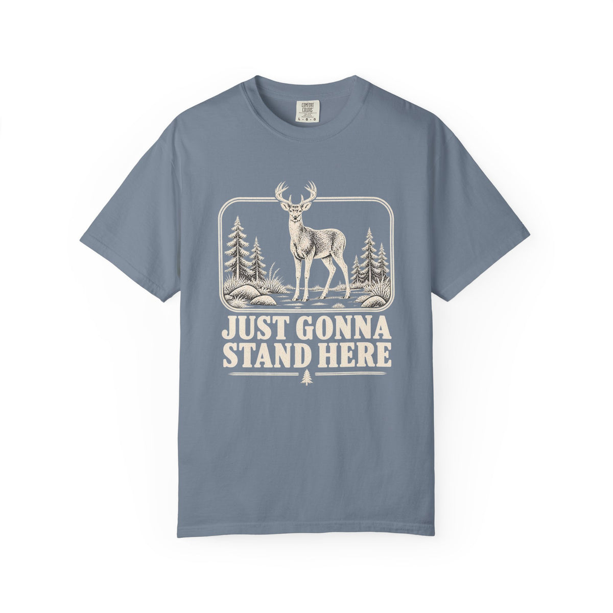 Just Gonna Stand Here Deer T-Shirt