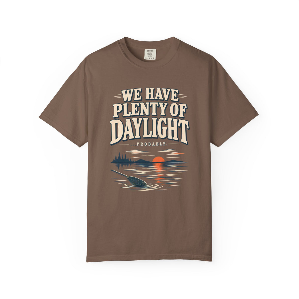 We Have Plenty Of Daylight Lake T-Shirt