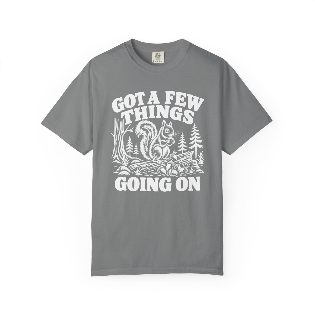 Got A Few Things Going On Squirrel T-Shirt