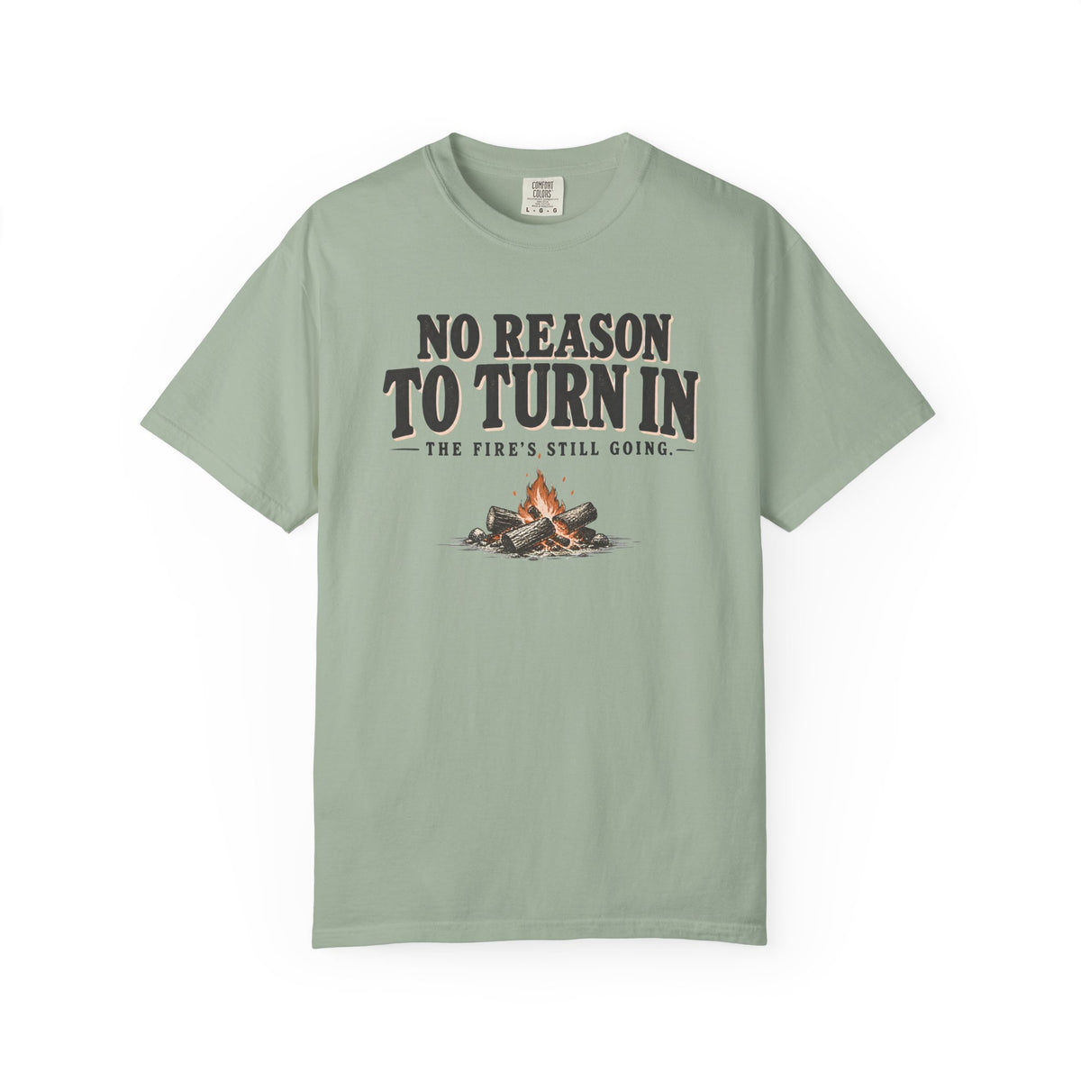 No Reason To Turn In Camping T-Shirt