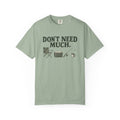 Don't Need Much Fishing T-Shirt