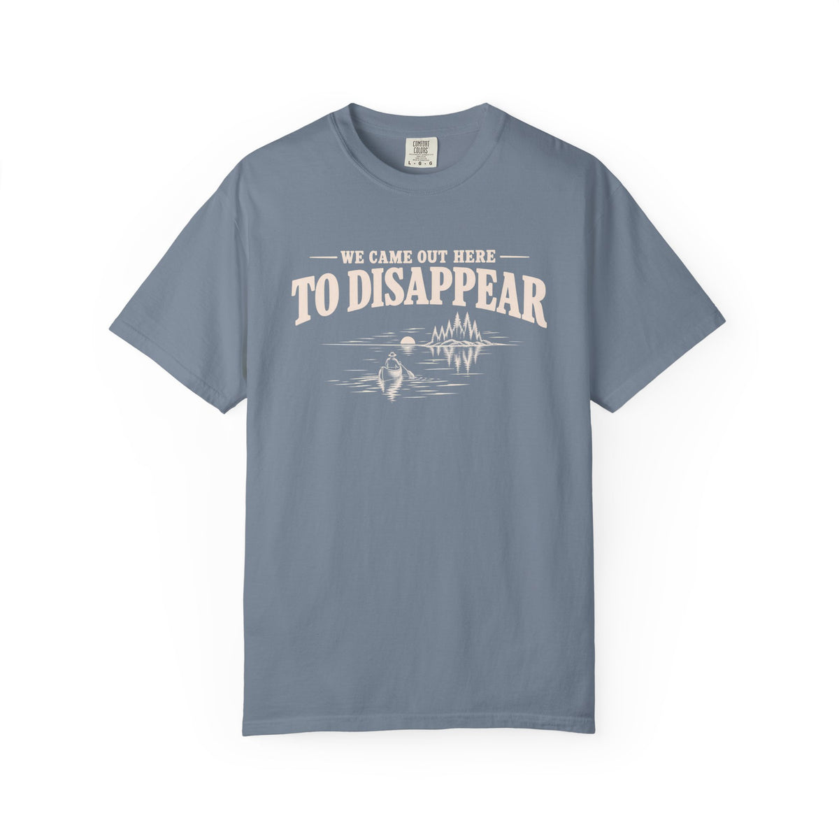We Came Out Here To Disappear Lake T-Shirt
