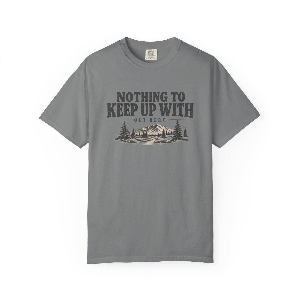 Nothing To Keep Up With Outdoor T-Shirt