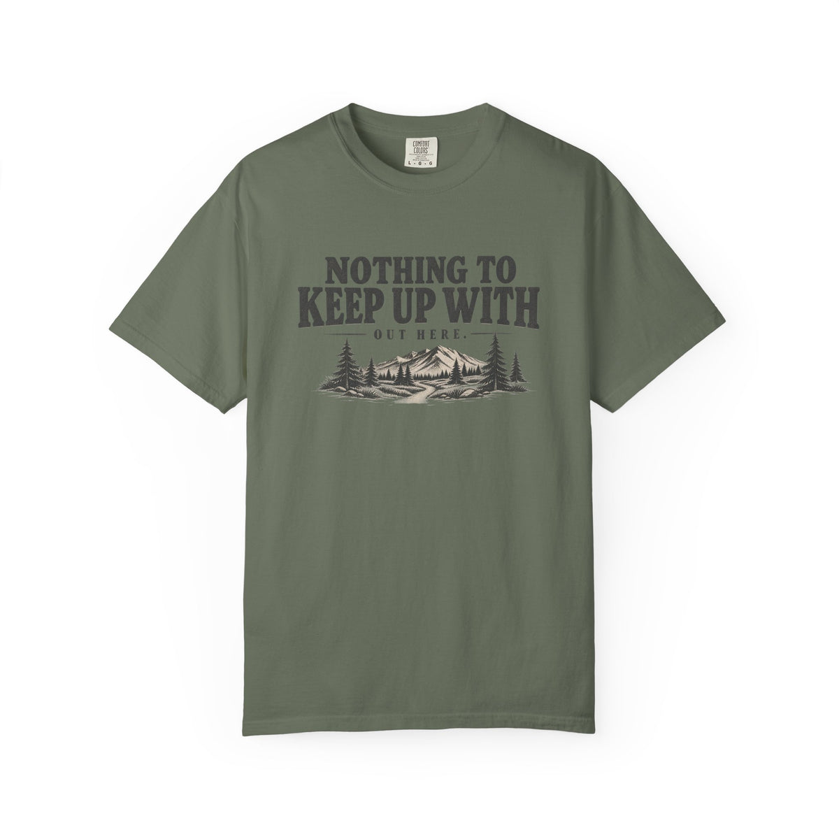 Nothing To Keep Up With Outdoor T-Shirt