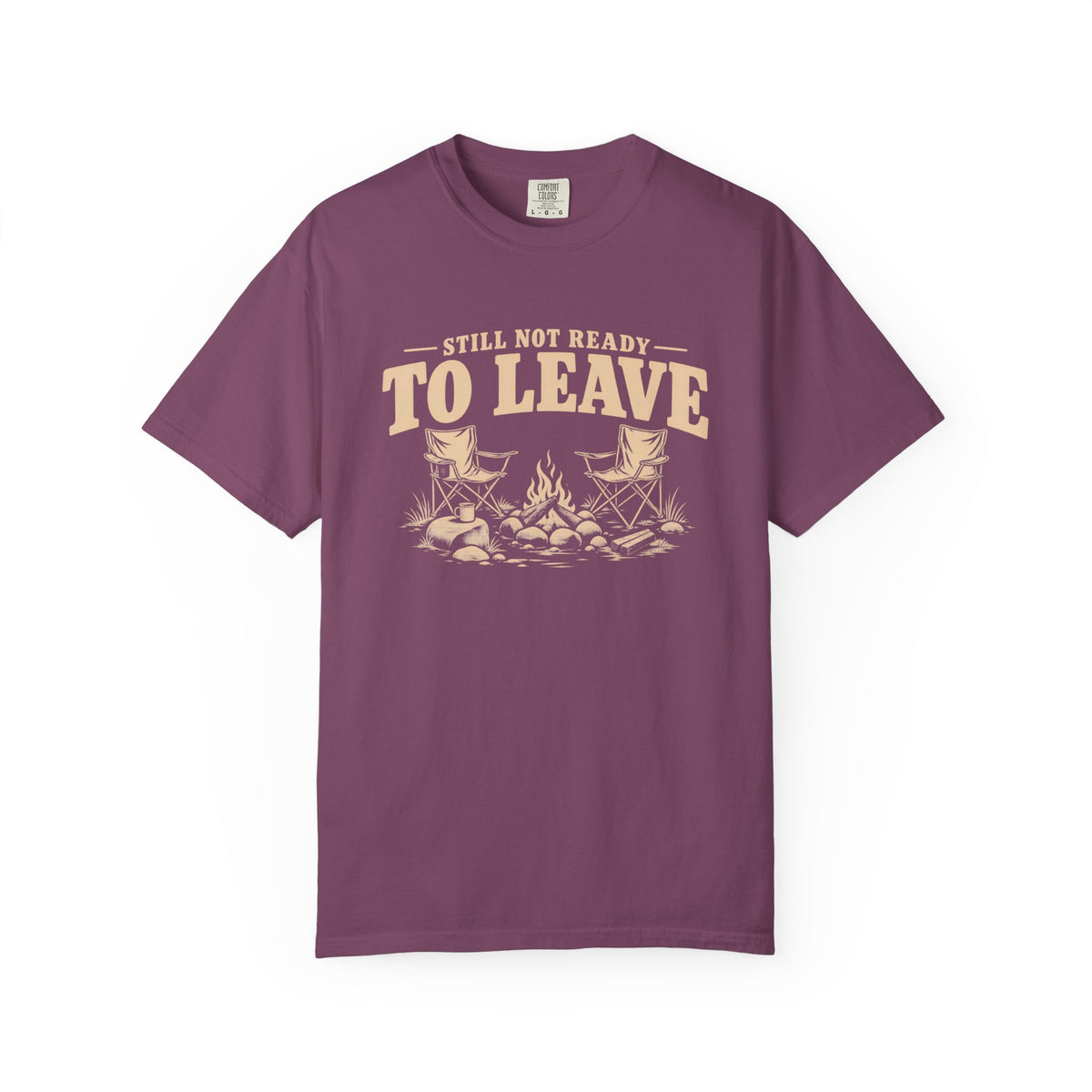 Still Not Ready To Leave Camping T-Shirt
