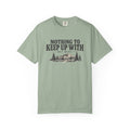 Nothing To Keep Up With Outdoor T-Shirt