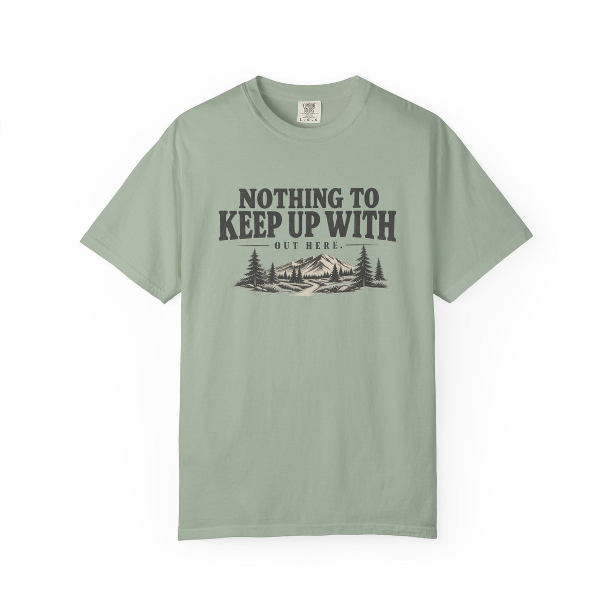 Nothing To Keep Up With Outdoor T-Shirt