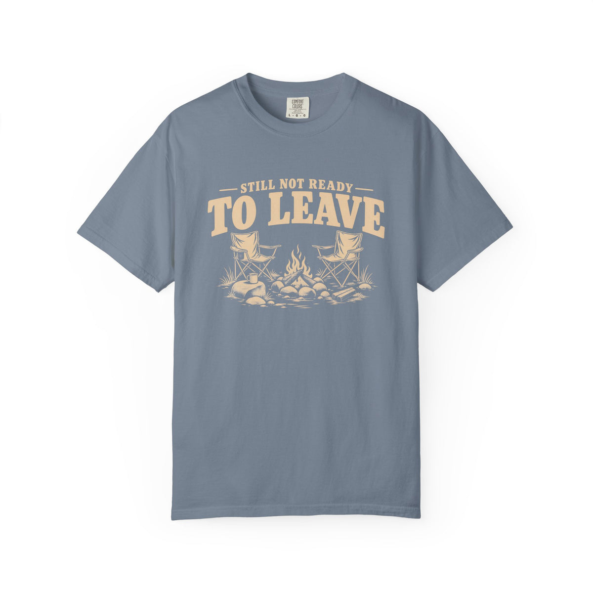 Still Not Ready To Leave Camping T-Shirt