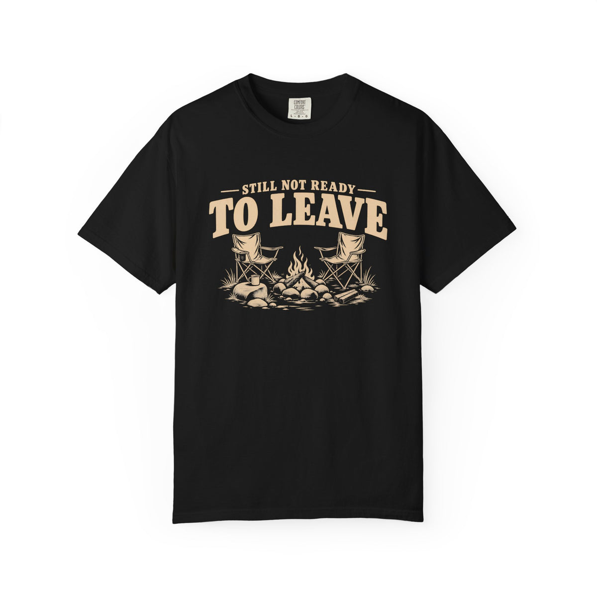 Still Not Ready To Leave Camping T-Shirt