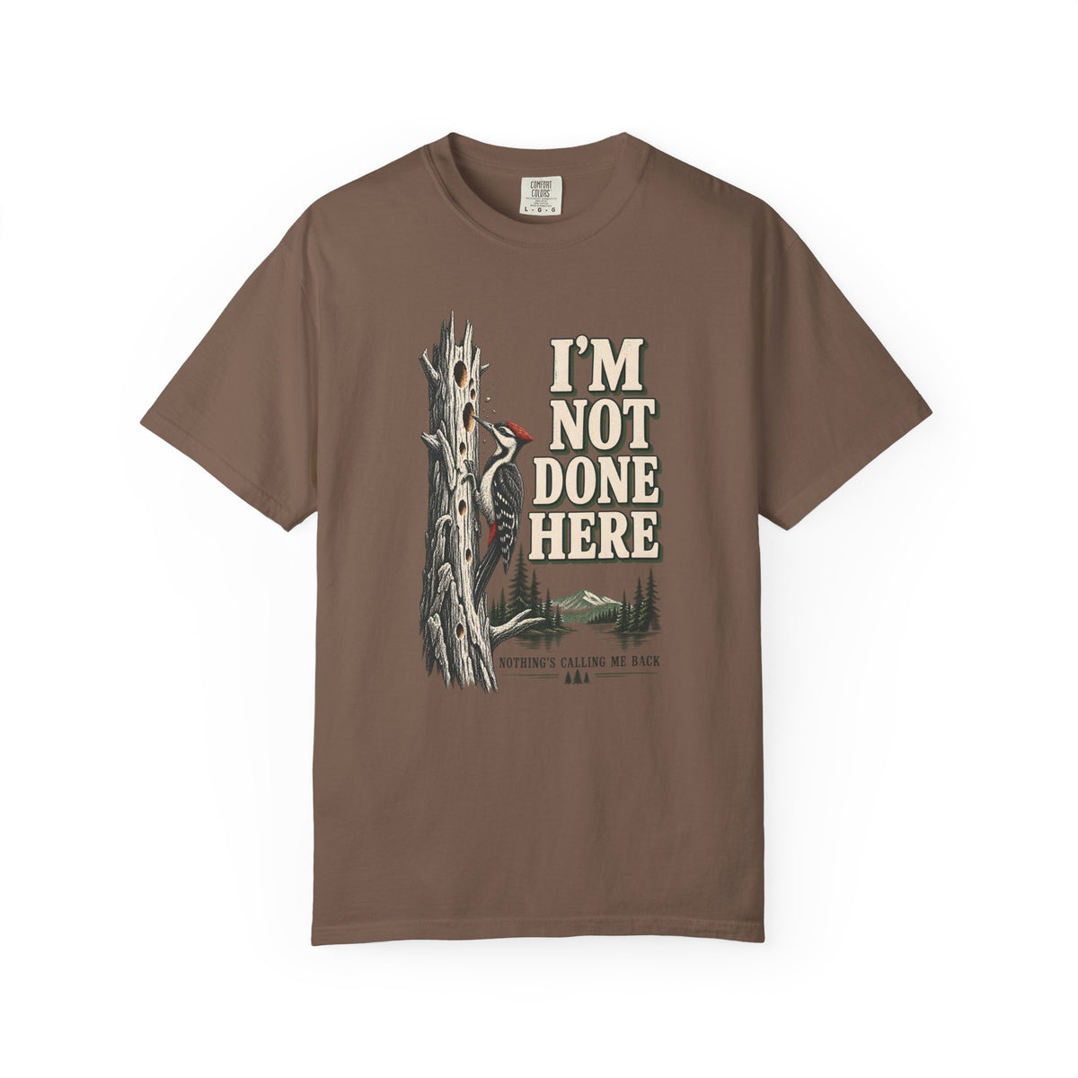 I'm Not Done Here Woodpecker T-Shirt