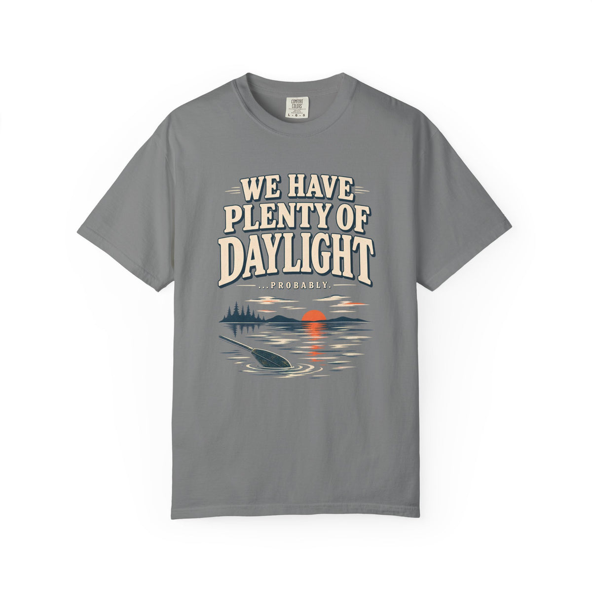 We Have Plenty Of Daylight Lake T-Shirt