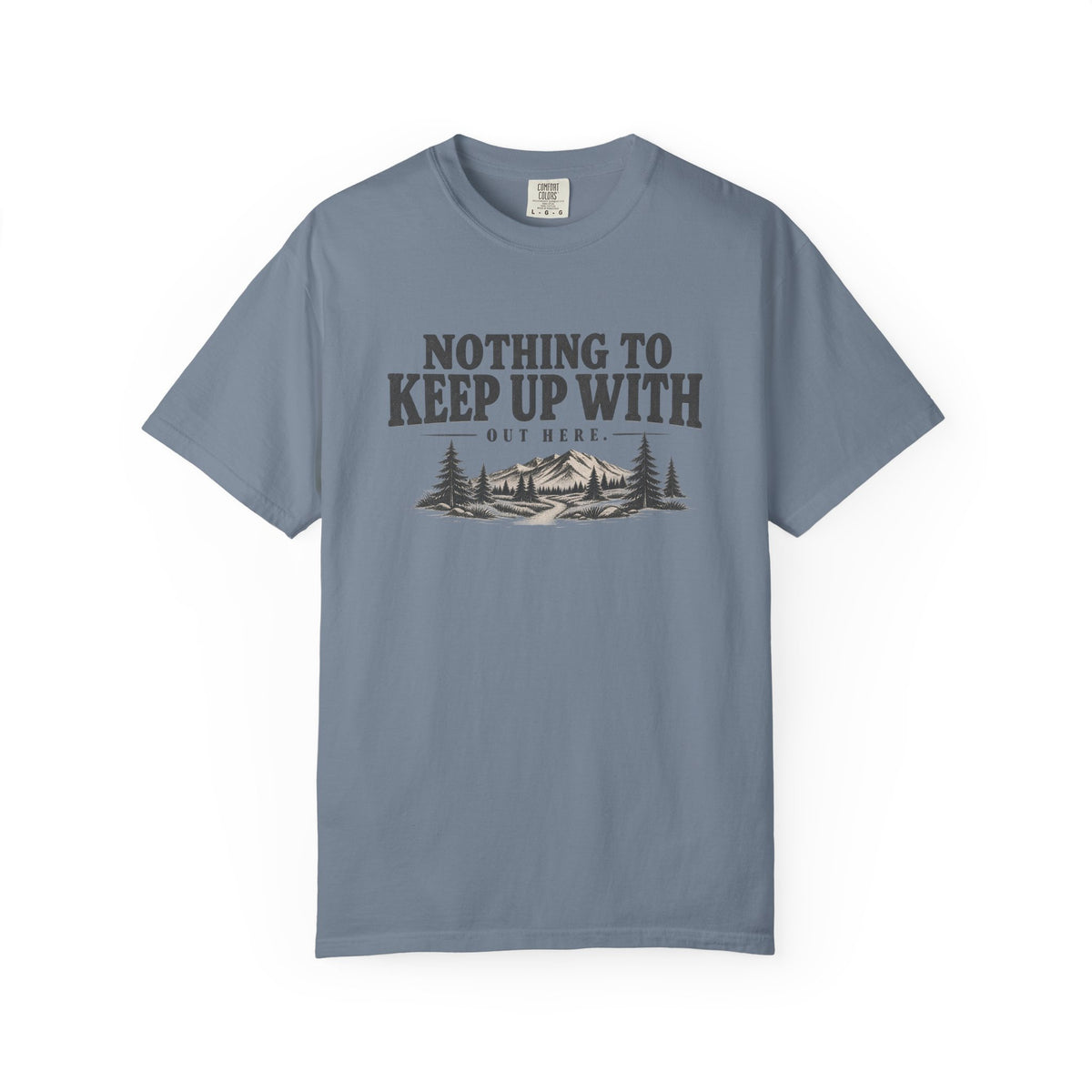 Nothing To Keep Up With Outdoor T-Shirt