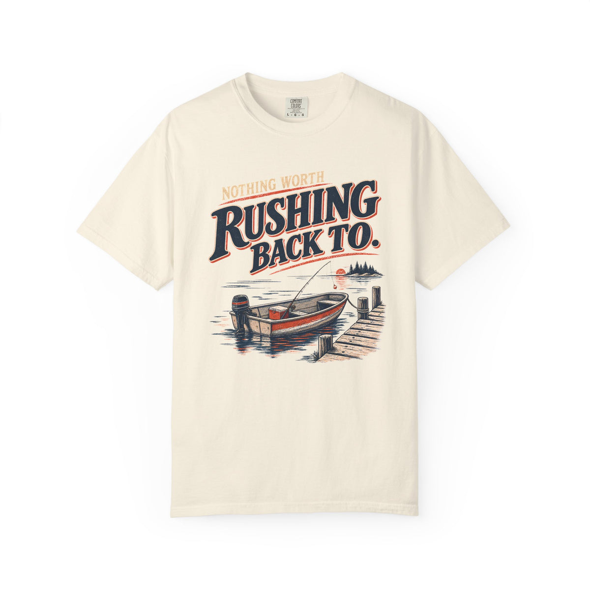 Nothing Worth Rushing Back To Fishing T-Shirt