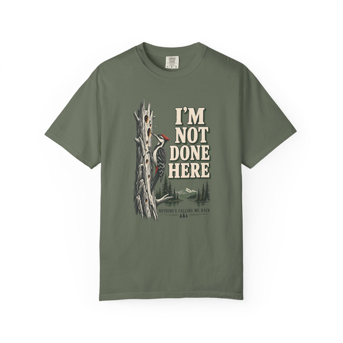 I'm Not Done Here Woodpecker T-Shirt