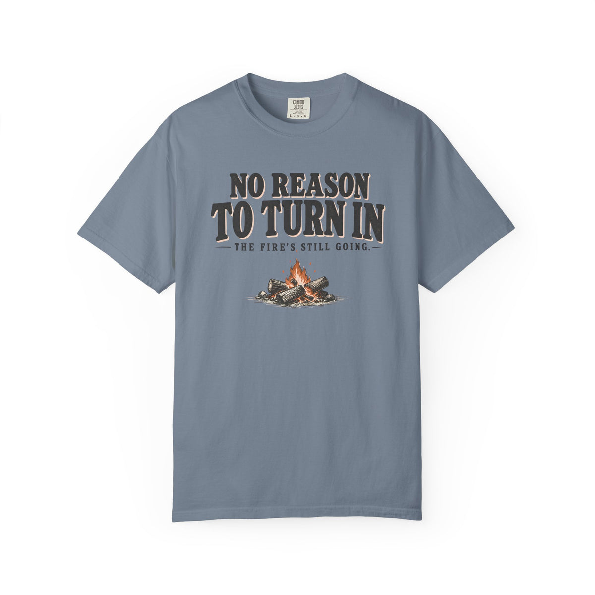 No Reason To Turn In Camping T-Shirt