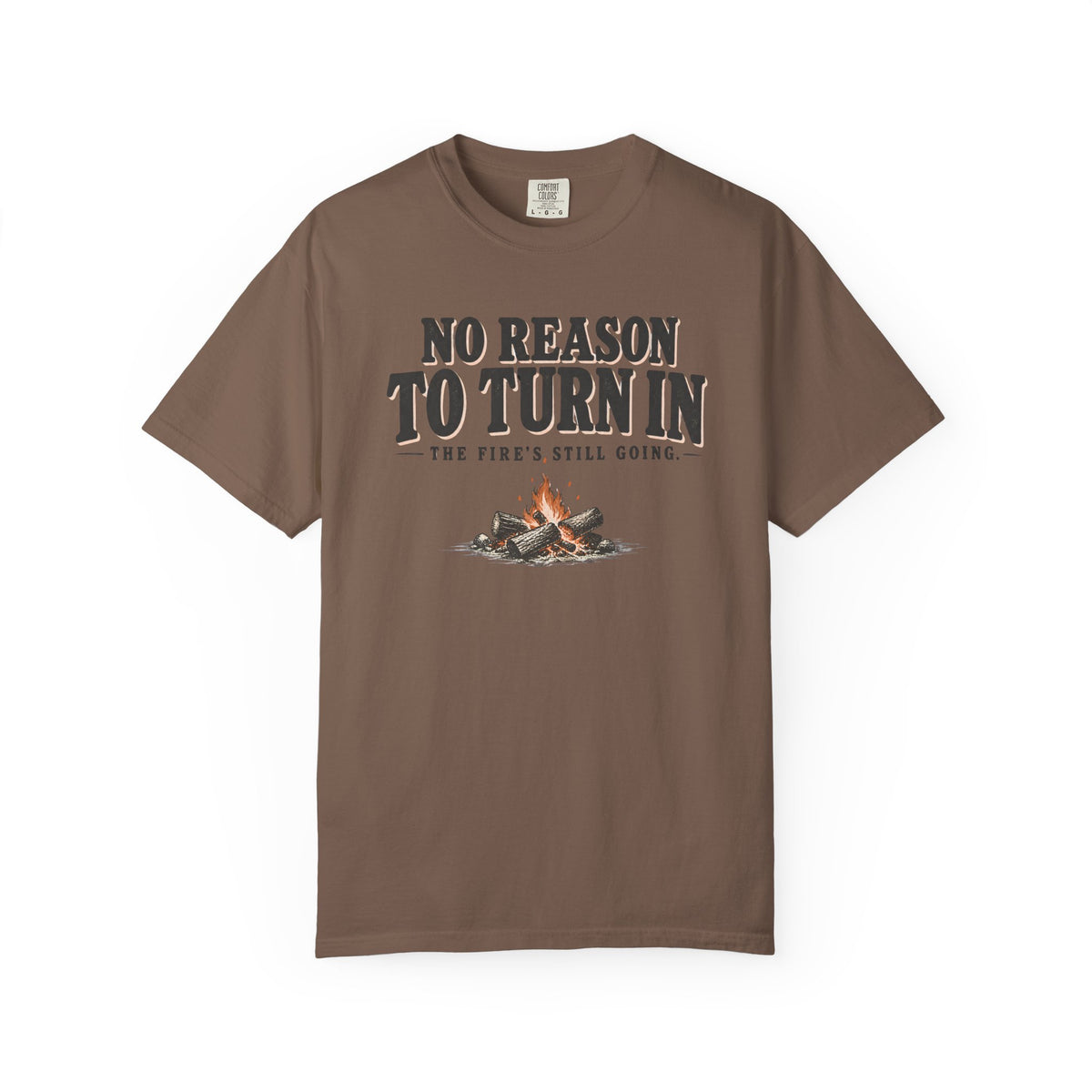No Reason To Turn In Camping T-Shirt