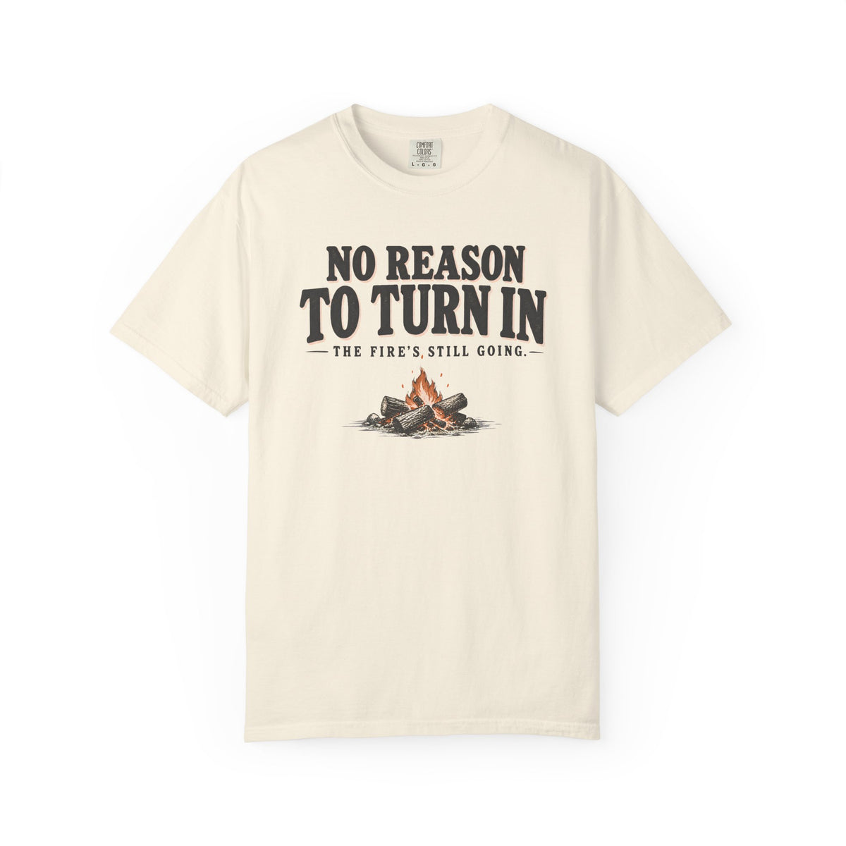 No Reason To Turn In Camping T-Shirt