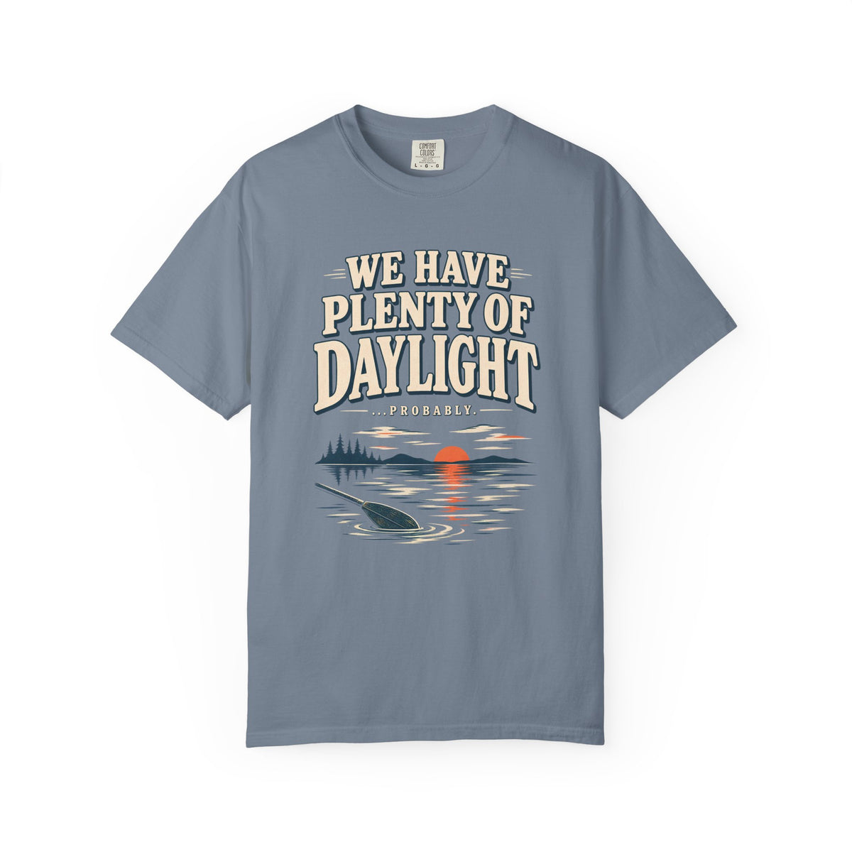 We Have Plenty Of Daylight Lake T-Shirt