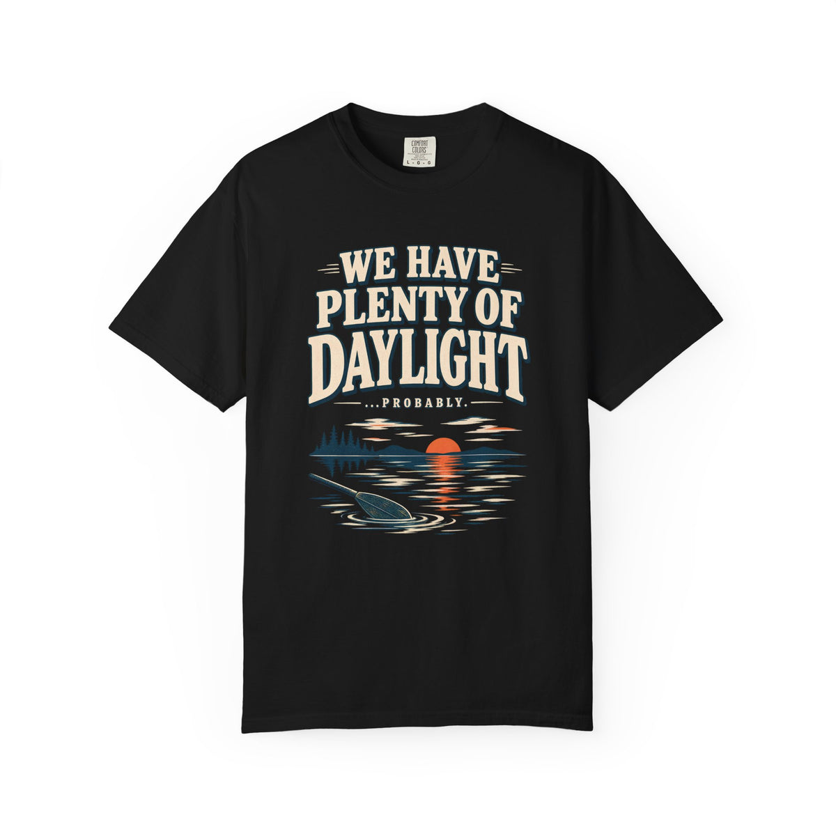 We Have Plenty Of Daylight Lake T-Shirt