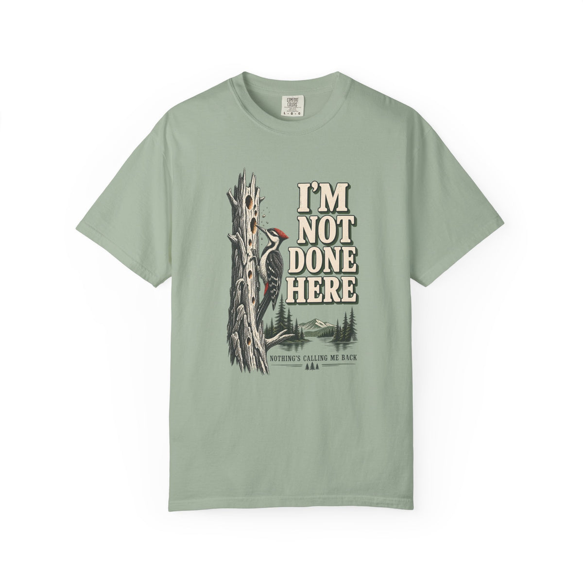 I'm Not Done Here Woodpecker T-Shirt