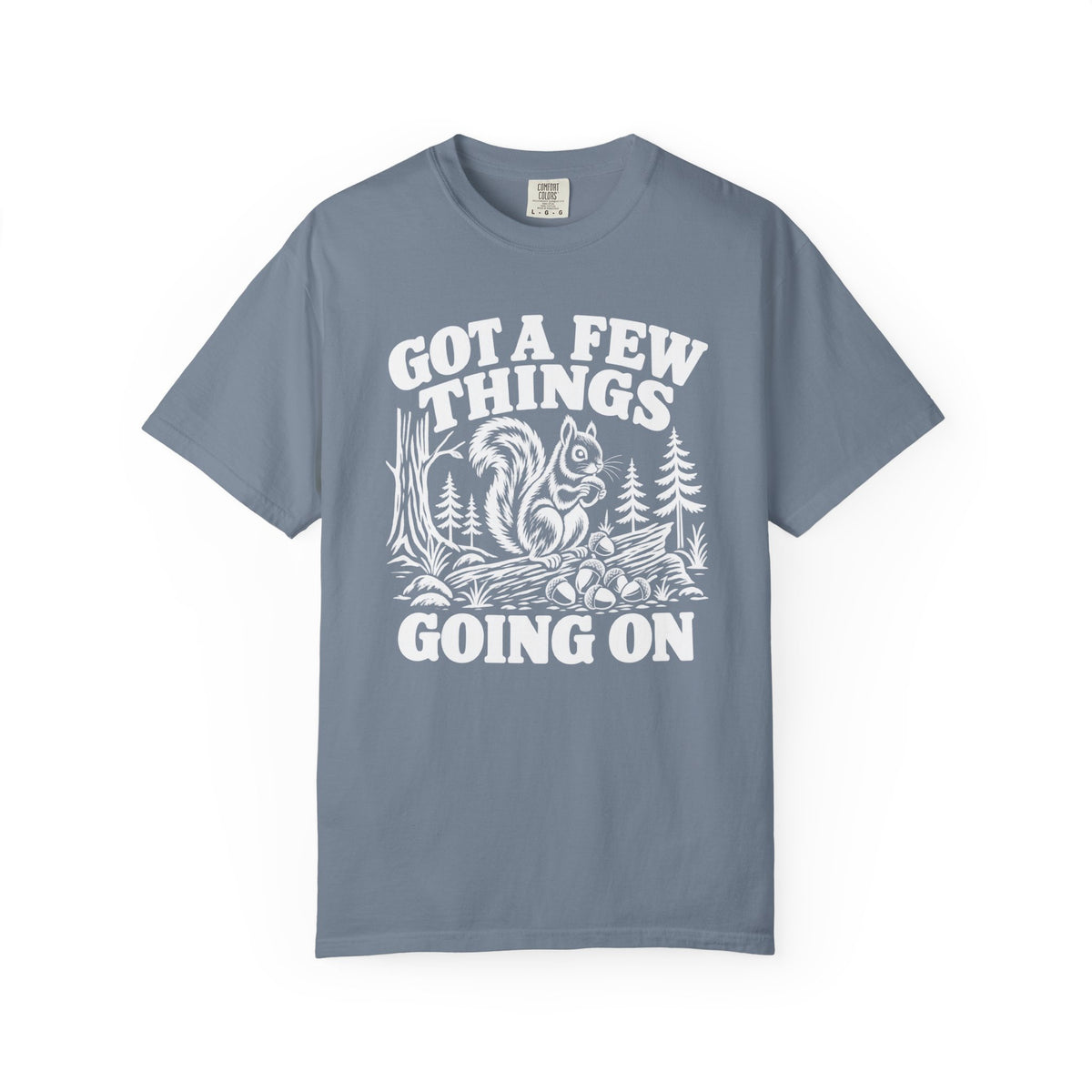 Got A Few Things Going On Squirrel T-Shirt