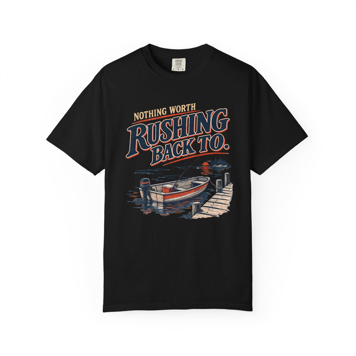 Nothing Worth Rushing Back To Fishing T-Shirt