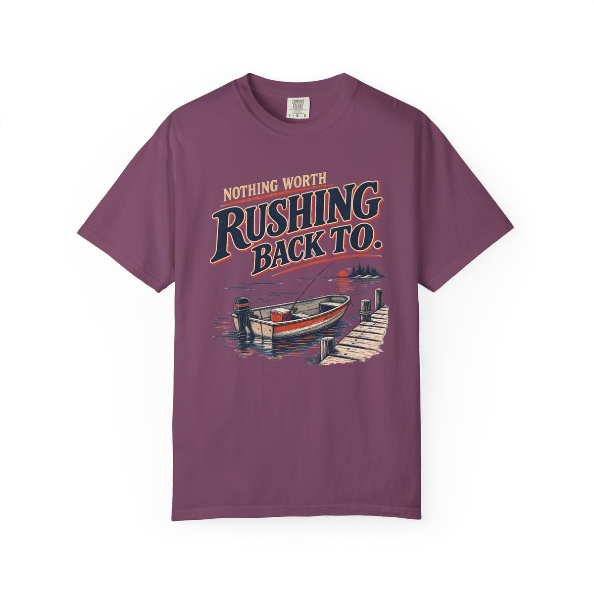 Nothing Worth Rushing Back To Fishing T-Shirt