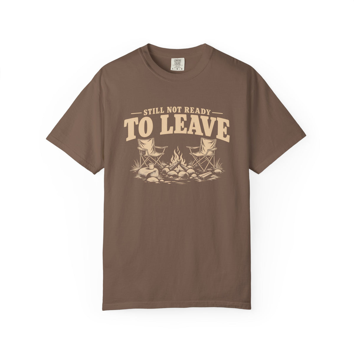 Still Not Ready To Leave Camping T-Shirt