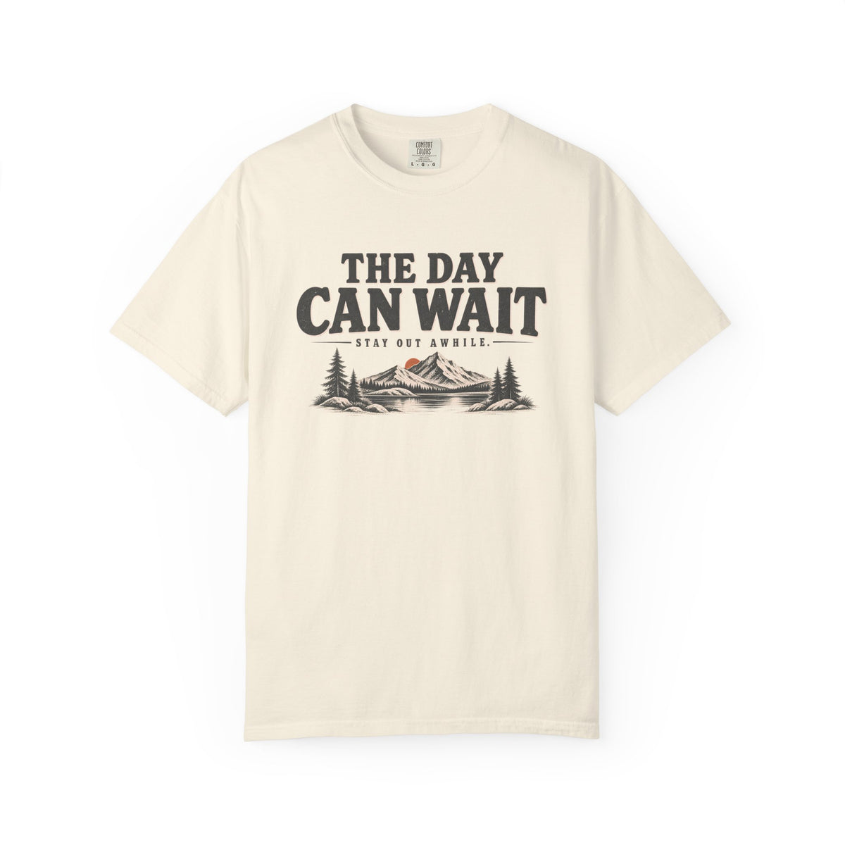 The Day Can Wait Outdoor T-Shirt