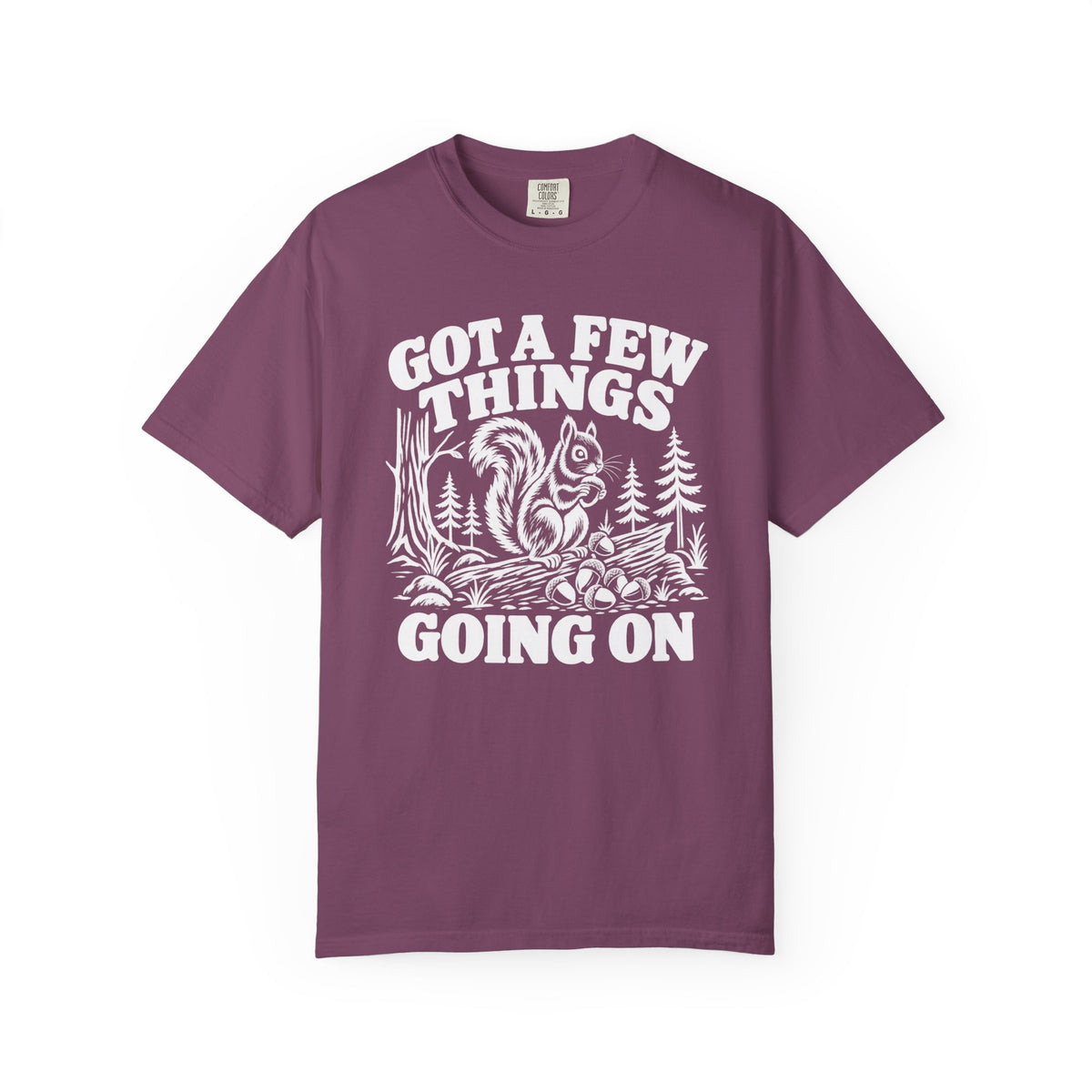 Got A Few Things Going On Squirrel T-Shirt