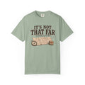 It's Not That Far Adventure T-Shirt