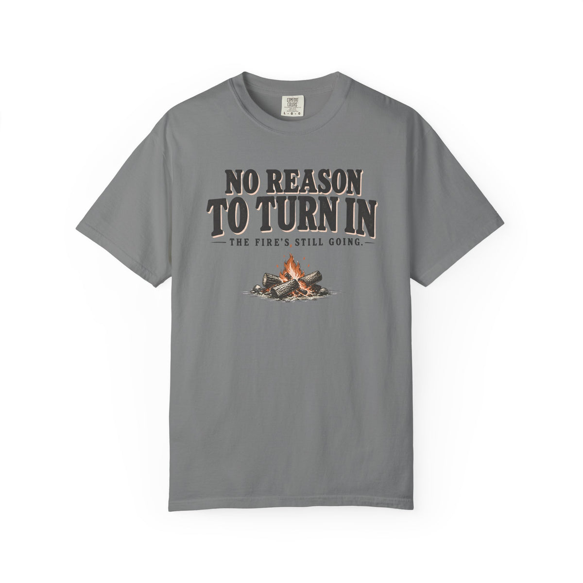No Reason To Turn In Camping T-Shirt