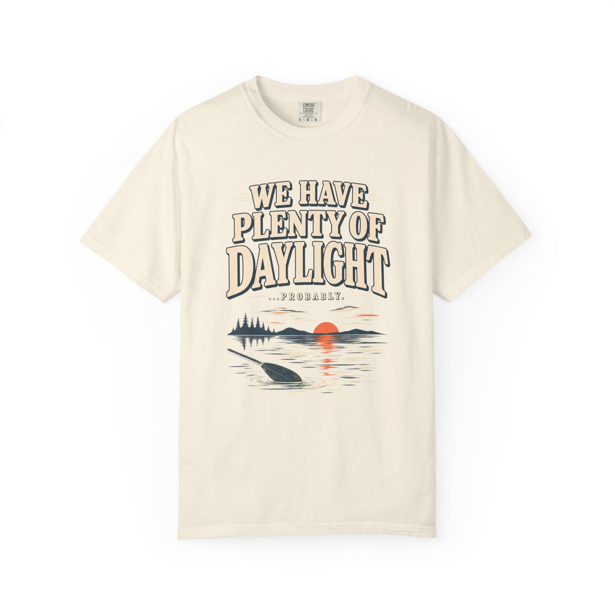 We Have Plenty Of Daylight Lake T-Shirt