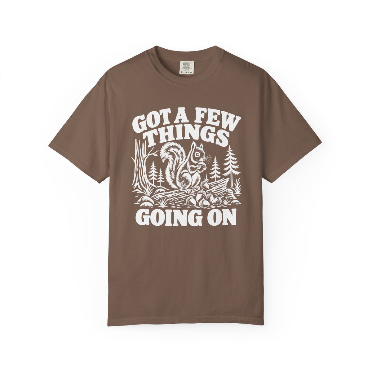 Got A Few Things Going On Squirrel T-Shirt