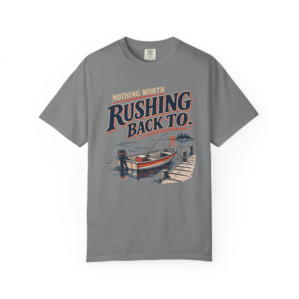 Nothing Worth Rushing Back To Fishing T-Shirt