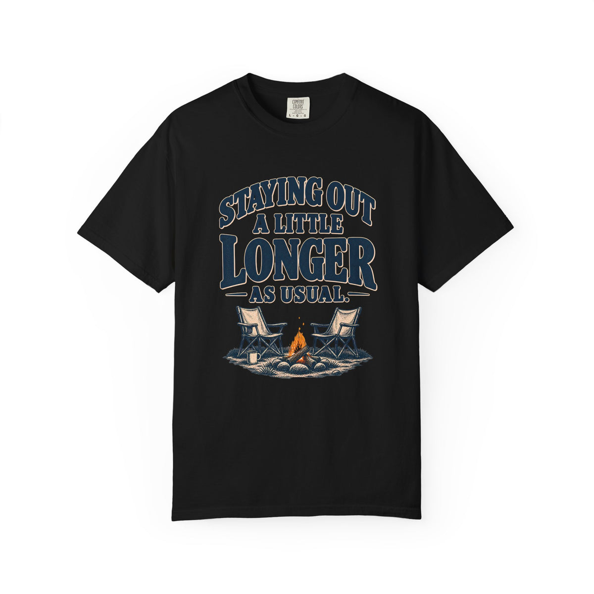 Staying Out A Little Longer Camping T-Shirt