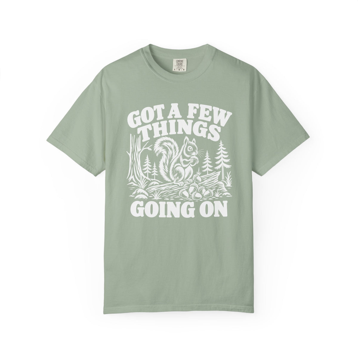 Got A Few Things Going On Squirrel T-Shirt