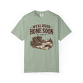 We'll Head Home Soon Adventure T-Shirt