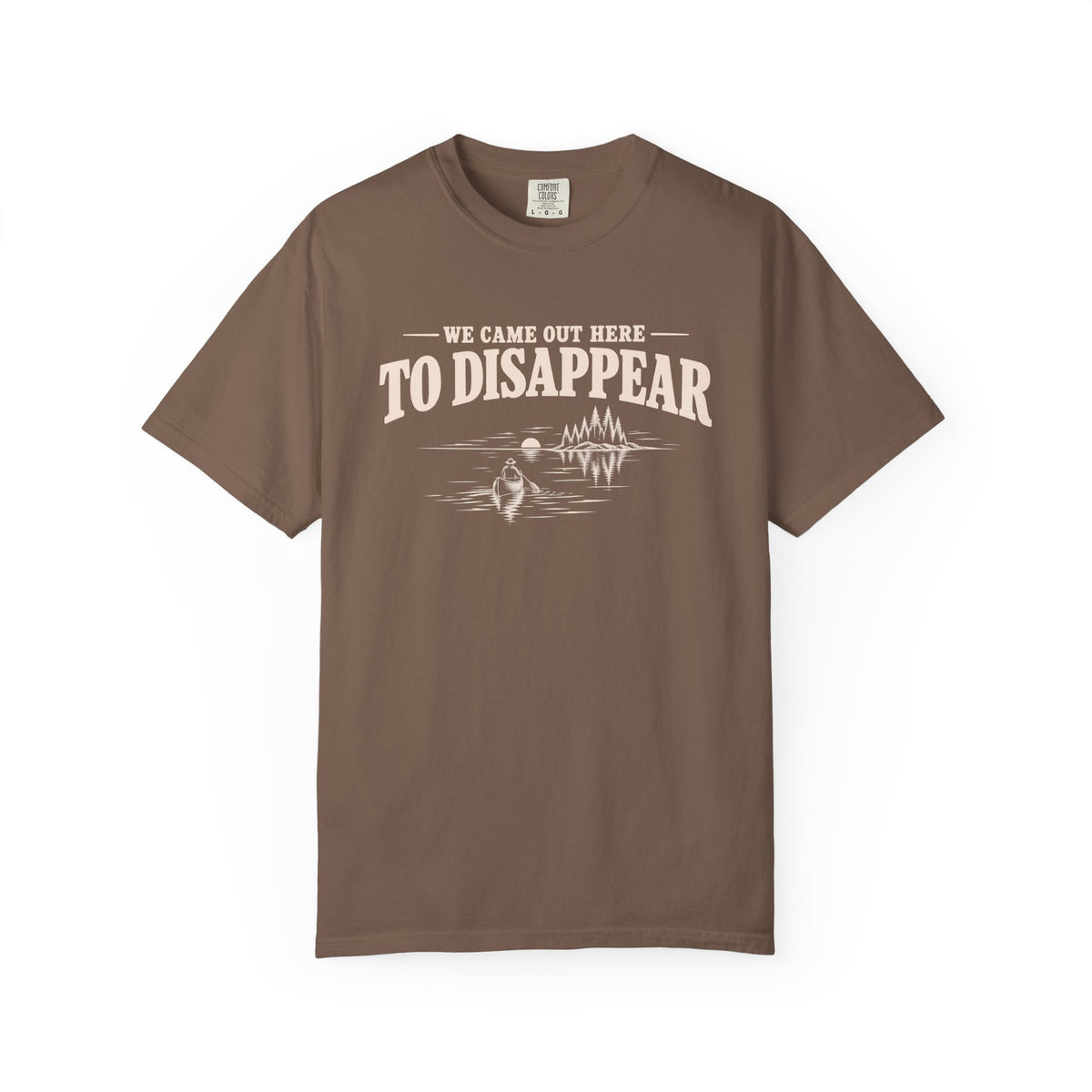 We Came Out Here To Disappear Lake T-Shirt